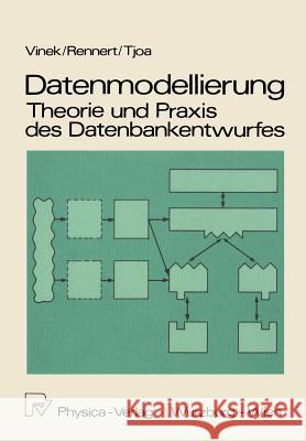 Datenmodellierung: Theorie Und Praxis Des Datenbankentwurfs: Theorie Und Praxis Des Datenbankentwurfes Vinek, Günter 9783790802252