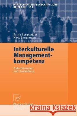 Interkulturelle Managementkompetenz: Anforderungen Und Ausbildung Bergemann, Britta 9783790802283 Physica-Verlag Heidelberg