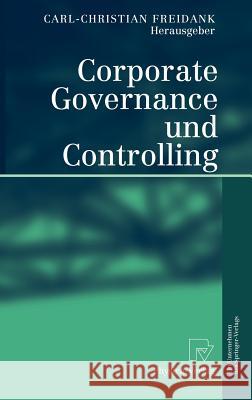 Corporate Governance Und Controlling Carl-Christian Freidank 9783790802313 Springer