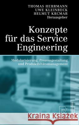 Konzepte Für Das Service Engineering: Modularisierung, Prozessgestaltung Und Produktivitätsmanagement Herrmann, Thomas 9783790802375 Physica-Verlag Heidelberg