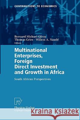 Multinational Enterprises, Foreign Direct Investment and Growth in Africa: South African Perspectives Gilroy, Bernard Michael 9783790802764 Springer