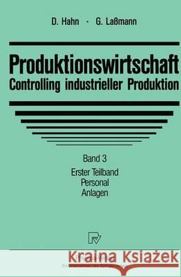 Produktionswirtschaft - Controlling Industrieller Produktion: Band 3/1: Personal. Anlagen Dietger Hahn Gert Laamann 9783790803488