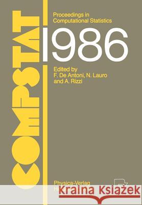 Compstat: Proceedings in Computational Statistics, 7th Symposium Held in Rome 1986 Antoni, F. de 9783790803556 Physica-Verlag