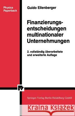 Finanzierungsentscheidungen Multinationaler Unternehmungen Guido Eilenberger 9783790803761 Not Avail