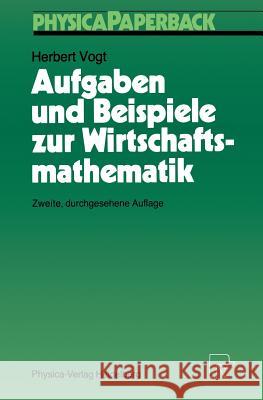 Aufgaben Und Beispiele Zur Wirtschaftsmathematik Vogt, Herbert 9783790803945 Physica-Verlag Heidelberg