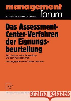 Das Assessment-Center-Verfahren Der Eignungsbeurteilung: Sein Aufbau, Seine Anwendung Und Sein Aussagegehalt Lattmann, Charles 9783790804195 Physica-Verlag