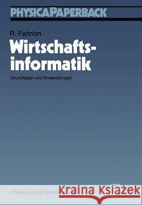 Wirtschaftsinformatik: Grundlagen Und Anwendungen Fahrion, Roland 9783790804218 Physica-Verlag