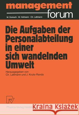 Die Aufgabe Der Personalabteilung in Einer Sich Wandelnden Umwelt: Festgabe Für Peter Benz Zum 60. Geburtstag Lattmann, Charles 9783790804485