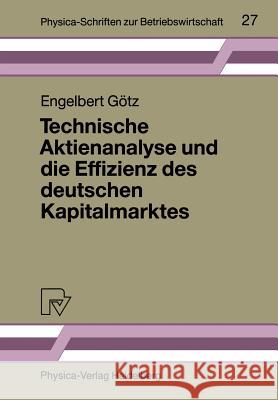 Technische Aktienanalyse Und Die Effizienz Des Deutschen Kapitalmarktes Engelbert Gatz Engelbert G'Otz 9783790804553 Physica-Verlag
