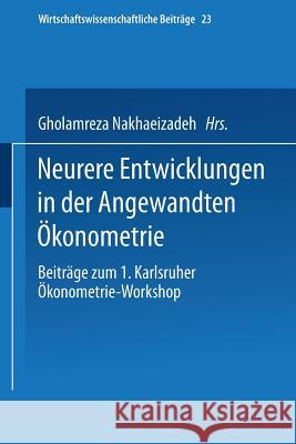 Neurere Entwicklungen in Der Angewandten Ökonometrie Nakhaeizadeh, Gholamreza 9783790804577