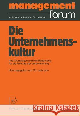 Die Unternehmenskultur: Ihre Grundlagen Und Ihre Bedeutung Für Die Führung Der Unternehmung Lattmann, Charles 9783790804652