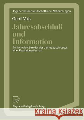 Jahresabschluß Und Information: Zur Formalen Struktur Des Jahresabschlusses Einer Kapitalgesellschaft Volk, Gerrit 9783790804669 Physica-Verlag