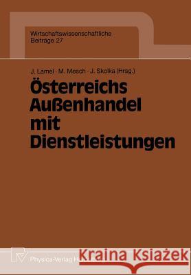 Österreichs Außenhandel Mit Dienstleistungen Lamel, Joachim 9783790804676 Physica-Verlag