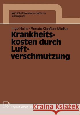 Krankheitskosten Durch Luftverschmutzung Ingo Heinz Renate Klaaaen-Mielke 9783790804713 Physica-Verlag