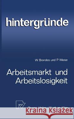 Arbeitsmarkt Und Arbeitslosigkeit W. Brandes P. Weise Wolfgang Brandes 9783790805000 Physica-Verlag