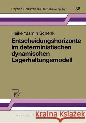 Entscheidungshorizonte Im Deterministischen Dynamischen Lagerhaltungsmodell Schenk, Heike Y. 9783790805420 Physica-Verlag