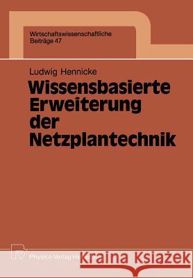 Wissensbasierte Erweiterung Der Netzplantechnik Hennicke, Ludwig H. 9783790805444 Physica-Verlag