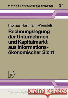 Rechnungslegung Der Unternehmen Und Kapitalmarkt Aus Informationsökonomischer Sicht Hartmann-Wendels, Thomas 9783790805550 Physica-Verlag