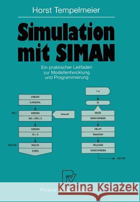 Simulation Mit Siman: Ein Praktischer Leitfaden Zur Modellentwicklung Und Programmierung Horst Tempelmeier 9783790805741