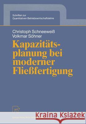 Kapazitätsplanung Bei Moderner Fließfertigung Schneeweiß, Christoph 9783790805765 Physica-Verlag