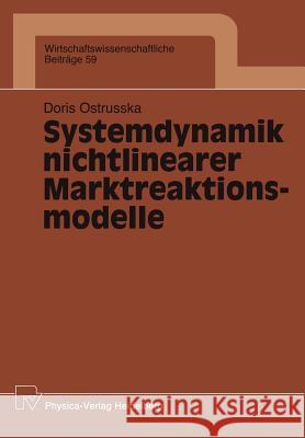 Systemdynamik Nichtlinearer Marktreaktionsmodelle Doris Ostrusska 9783790805826 Physica-Verlag