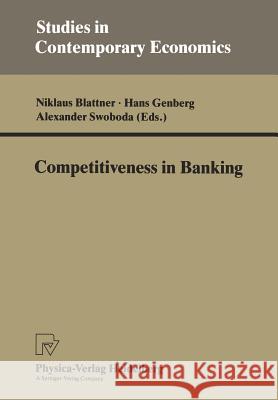 Competitiveness in Banking Niklaus Blattner Hans Genberg Alexander Swoboda 9783790806076