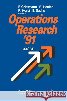 Operations Research '91: Extended Abstracts of the 16th Symposium on Operations Research Held at the University of Trier at September 9-11, 199 Gritzmann, Peter 9783790806083 Physica-Verlag
