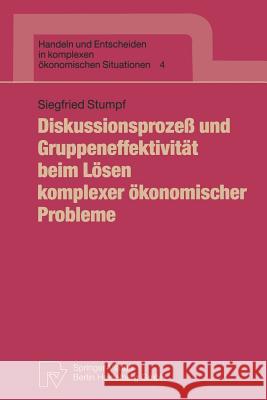 Diskussionsprozeß Und Gruppeneffektivität Beim Lösen Komplexer Ökonomischer Probleme Stumpf, Siegfried 9783790806359 Physica-Verlag