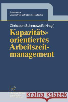 Kapazitätsorientiertes Arbeitszeitmanagement Schneeweiß, Christoph 9783790806502 Springer