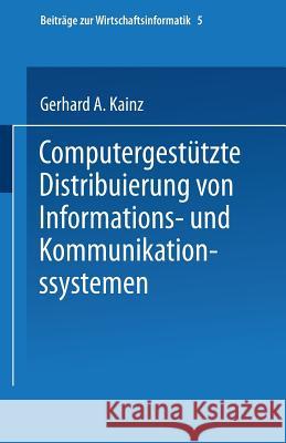 Computergestützte Distribuierung Von Informations- Und Kommunikationssystemen Kainz, Gerhard A. 9783790806649 Physica-Verlag