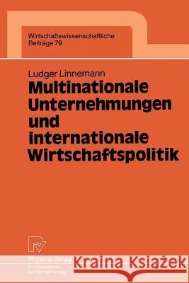 Multinationale Unternehmungen Und Internationale Wirtschaftspolitik Linnemann, Ludger 9783790806700 Physica-Verlag