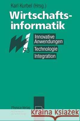 Wirtschaftsinformatik ′93: Innovative Anwendungen, Technologie, Integration. 8. - 10. März 1993, Münster Kurbel, Karl 9783790806731