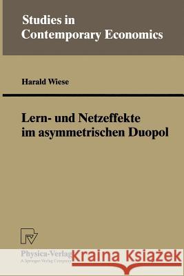 Lern- Und Netzeffekte Im Asymmetrischen Duopol Wiese, Harald 9783790806755 Physica-Verlag