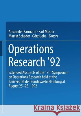 Operations Research '92: Extended Abstracts of the 17th Symposium on Operations Research Held at the Universität Der Bundeswehr Hamburg at Augu Karmann, Alexander 9783790806793 Physica-Verlag