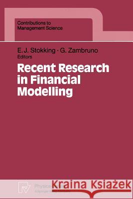 Recent Research in Financial Modelling Evert J. Stokking Giovanni Zambruno 9783790806830 Physica-Verlag