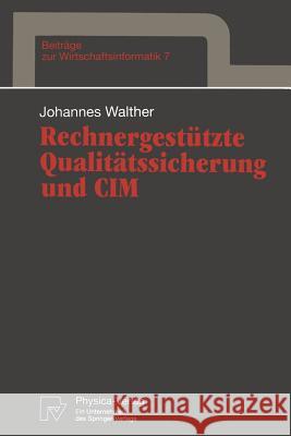 Rechnergestützte Qualitätssicherung Und CIM Walther, Johannes 9783790806847 Physica-Verlag
