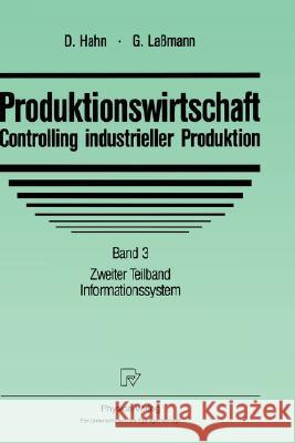 Produktionswirtschaft - Controlling Industrieller Produktion: Band 3 Zweiter Teilband Informationssystem Hahn, Dietger 9783790806960 Springer