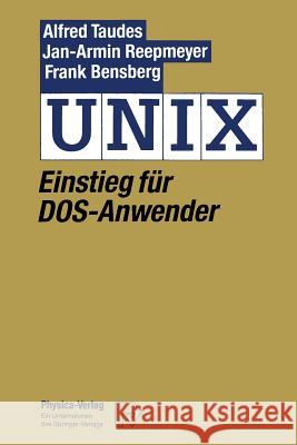 Unix: Einstieg Für Dos-Anwender Taudes, Alfred 9783790807004 Not Avail
