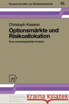 Optionsmärkte Und Risikoallokation: Eine Computergestützte Analyse Kaserer, Christoph 9783790807042 Not Avail