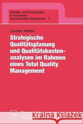 Strategische Qualitätsplanung Und Qualitätskostenanalysen Im Rahmen Eines Total Quality Management Wilken, Carsten 9783790807066 Physica-Verlag