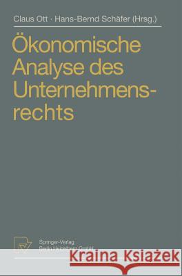 Ökonomische Analyse Des Unternehmensrechts: Beiträge Zum 3. Travemünder Symposium Zur Ökonomischen Analyse Des Rechts Ott, Claus 9783790807288 Physica-Verlag HD