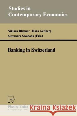 Banking in Switzerland Niklaus Blattner Hans Genberg Alexander Swoboda 9783790807356