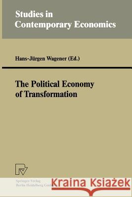 The Political Economy of Transformation Hans-Ja1/4rgen Wagener 9783790807387
