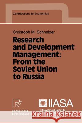 Research and Development Management: From the Soviet Union to Russia Christoph M. Schneider 9783790807578