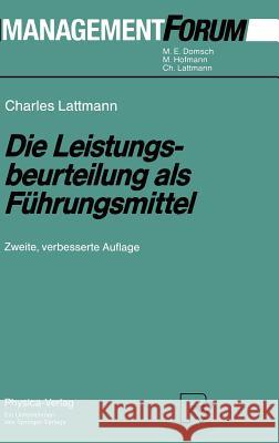 Die Leistungsbeurteilung ALS Führungsmittel Lattmann, Charles 9783790807813