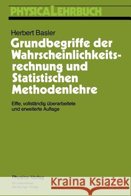 Grundbegriffe Der Wahrscheinlichkeitsrechnung Und Statistischen Methodenlehre Herbert Basler 9783790807851 Springer