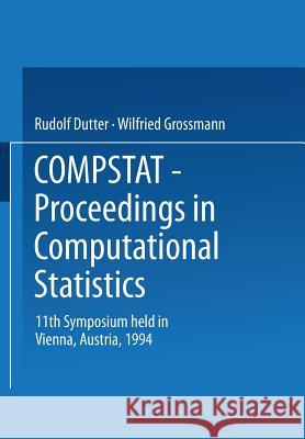 Compstat: Proceedings in Computational Statistics 11th Symposium Held in Vienna, Austria, 1994 Dutter, Rudolf 9783790807936 Physica-Verlag