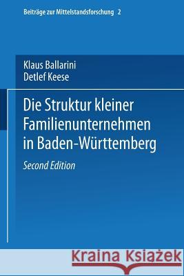 Die Struktur Kleiner Familienunternehmen in Baden-Württemberg Ballarini, Klaus 9783790808247 Not Avail