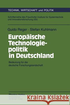 Europäische Technologiepolitik in Deutschland: Bedeutung Für Die Deutsche Forschungslandschaft Reger, Guido 9783790808254