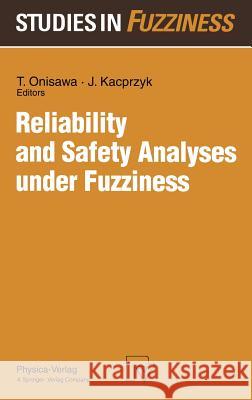 Reliability and Safety Analyses Under Fuzziness Onisawa, Takehisa 9783790808377 Physica-Verlag